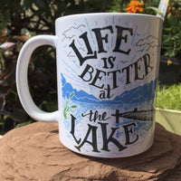 Life is Better at the Lake Ceramic Mug.